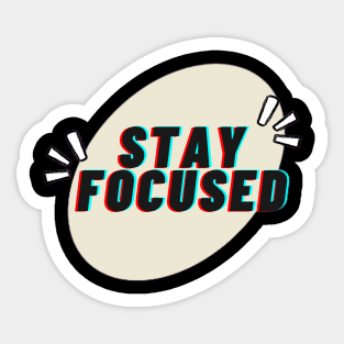 Stay Focused Sticker